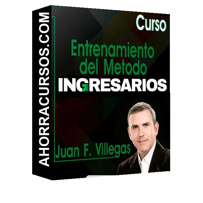 Curso Entrenamiento del Método INGRESARIOS – Juan F. Villegas