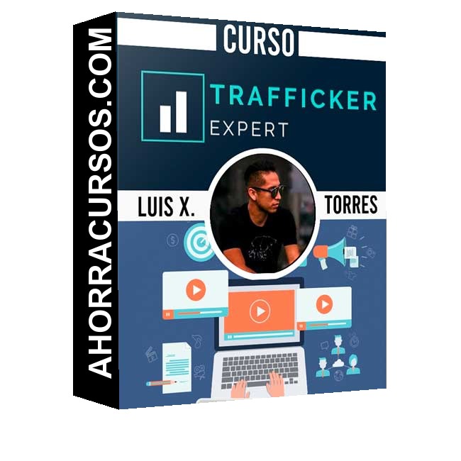Curso Trafficker Expert – Luis X. Torres