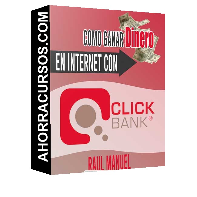 Curso Cómo Ganar Dinero En Internet Con Clickbank – Raúl Manuel