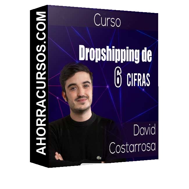 Curso Dropshipping - 6 cifras – David Costarrosa
