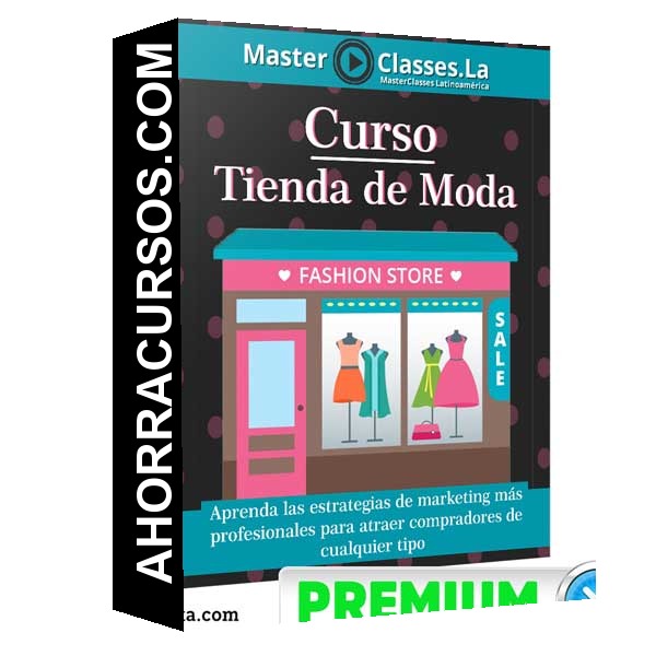 Curso Tienda - Moda – The Fashion Store – MasterClasses.la
