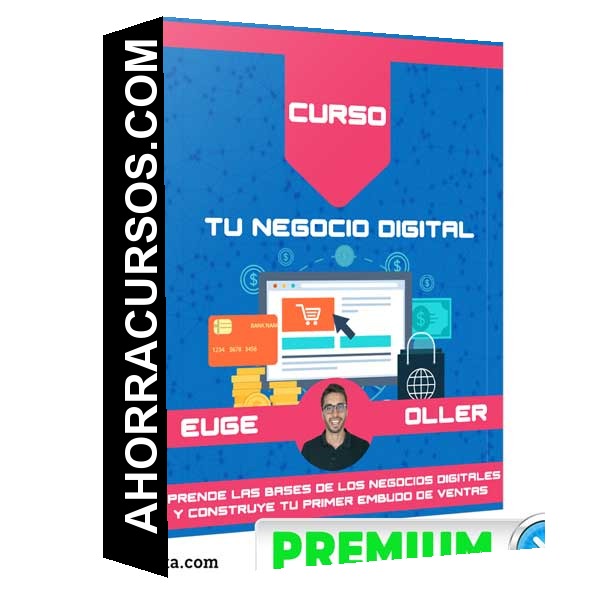 Curso Tu Negocio Digital – Euge Oller