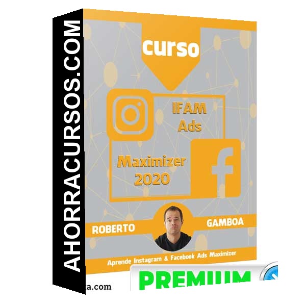 Curso IFAM Ads Maximizer – Roberto Gamboa