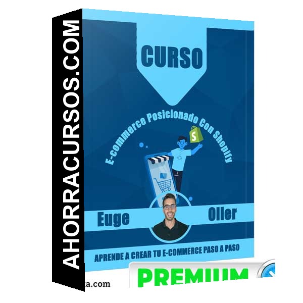 Curso E–commerce Posicionado Con Shopify – Euge Oller