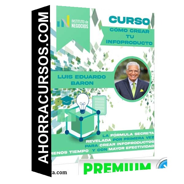 Curso Cómo Crear Tu Infoproducto – Luis Eduardo Baron