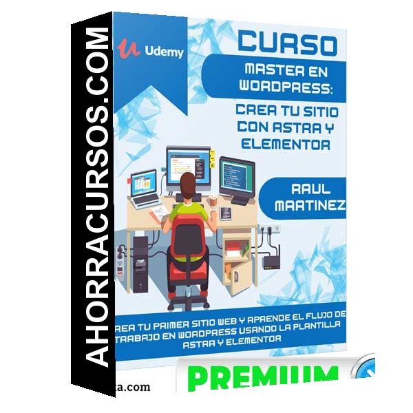MASTER EN WORDPRESS: Crea tu sitio con Astra y Elementor – Raul Martinez