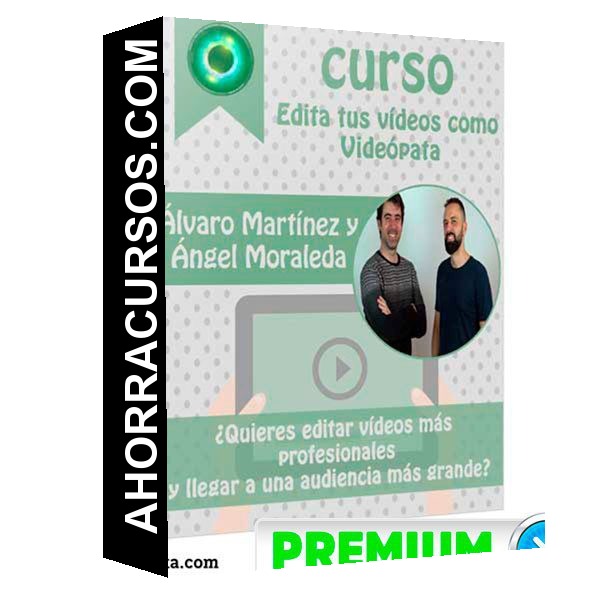 Curso Edita tus vídeos como Videópata – Álvaro Martínez y Ángel Moraleda