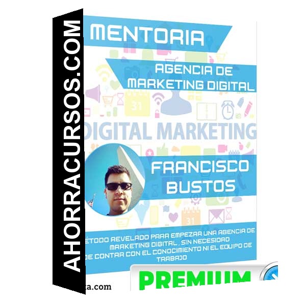Mentoría Agencia - Marketing Digital – Francisco Bustos