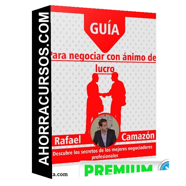 Guía para negociar con ánimo - lucro – Rafael Camazón