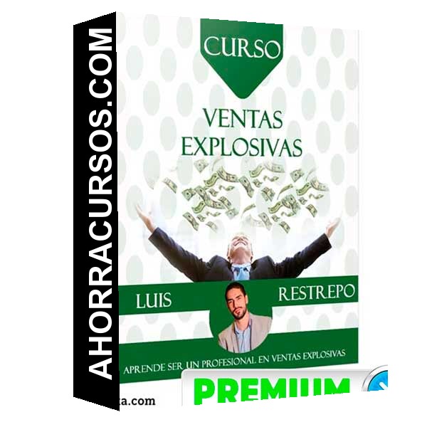 Curso Ventas Explosivas – Luis Restrepo