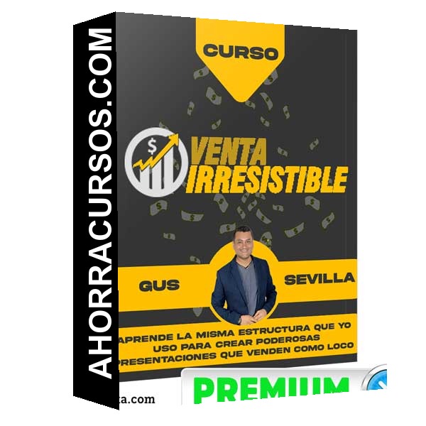 Curso Venta Irresistible – Gus Sevilla