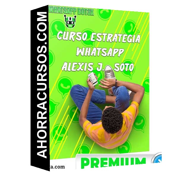 Curso Estrategia WhatsApp Bot 3X – Alexis J. Soto