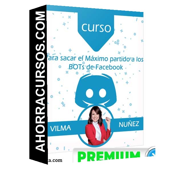 Curso para sacar el Máximo partido a los BOTs - Facebook – Vilma Nuñez