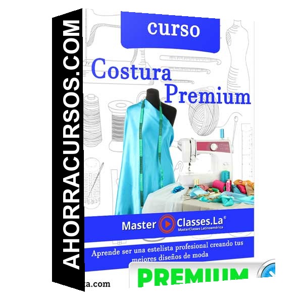 Curso Costura Premium – MasterClasses.La
