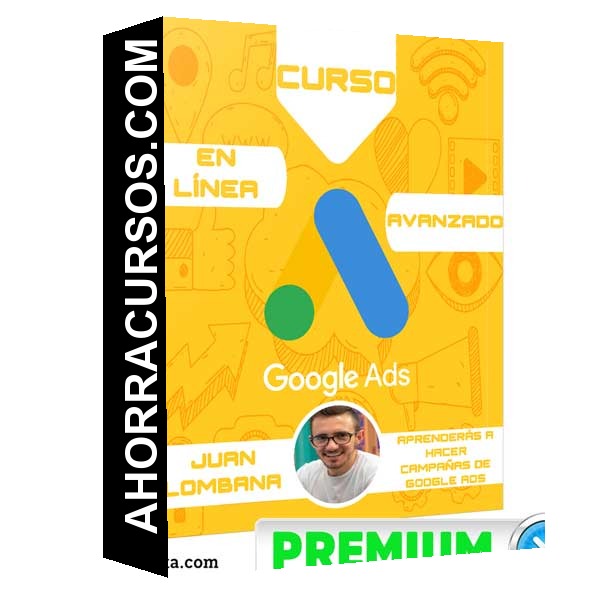 Curso en línea - Google Ads Avanzado (Búsqueda) – Juan Lombana