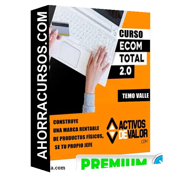 Curso Ecom Total 2.0 – Temo Valle