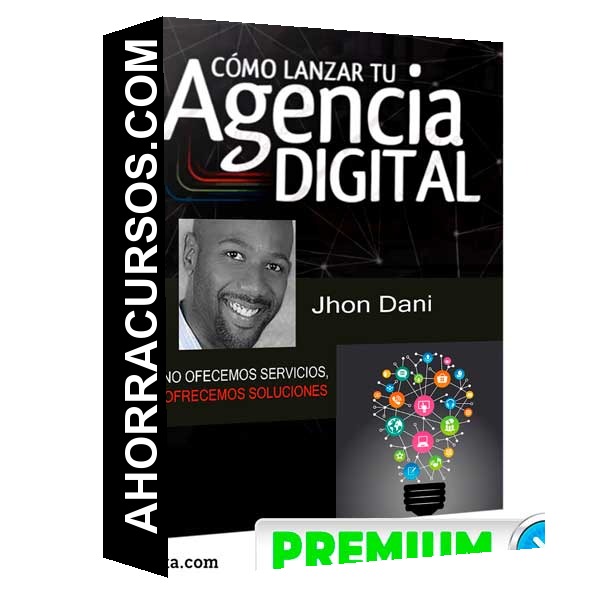 Como Lanzar Tu Agencia Digital – John Dani