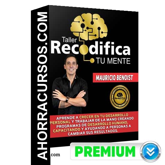 Curso Recodifica Tu Mente – Mauricio Benoist