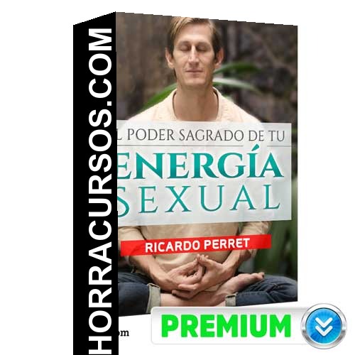 El Poder Sagrado - tu Energía Sexual – Ricardo Perret