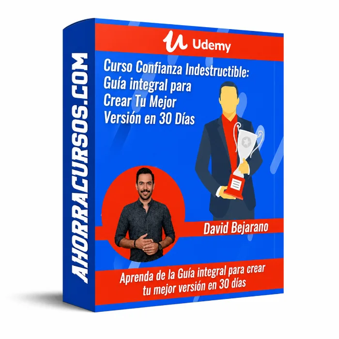Curso Confianza Indestructible: Guía integral para Crear Tu Mejor Versión en 30 Días – Udemy