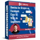 Curso de Domina los Grupos en Facebook: Crea tu Tribu de Seguidores – Udemy