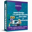 Curso de Sound design y Postproducción para Vídeo y Animación – Domestika