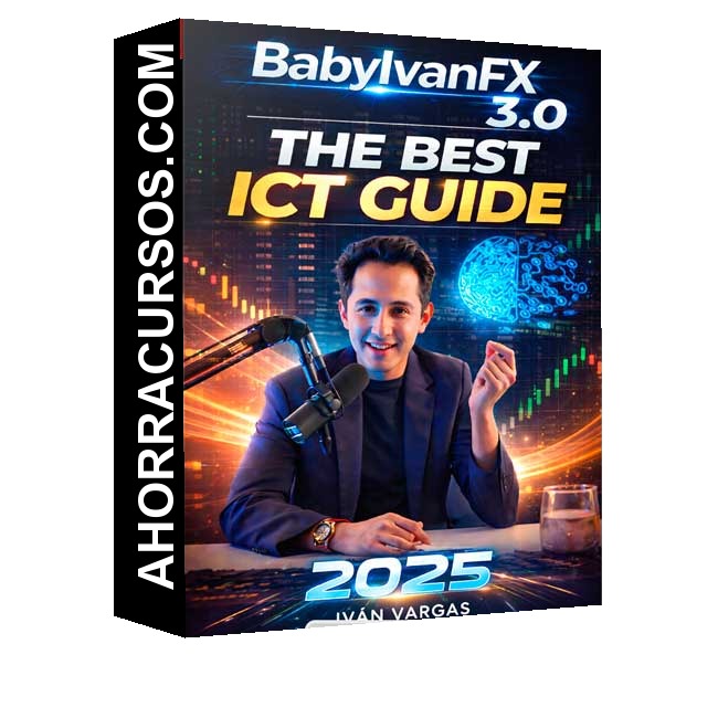 BabyIvanFX 3.0 The Best ICT Guide 2025 - Iván Vargas