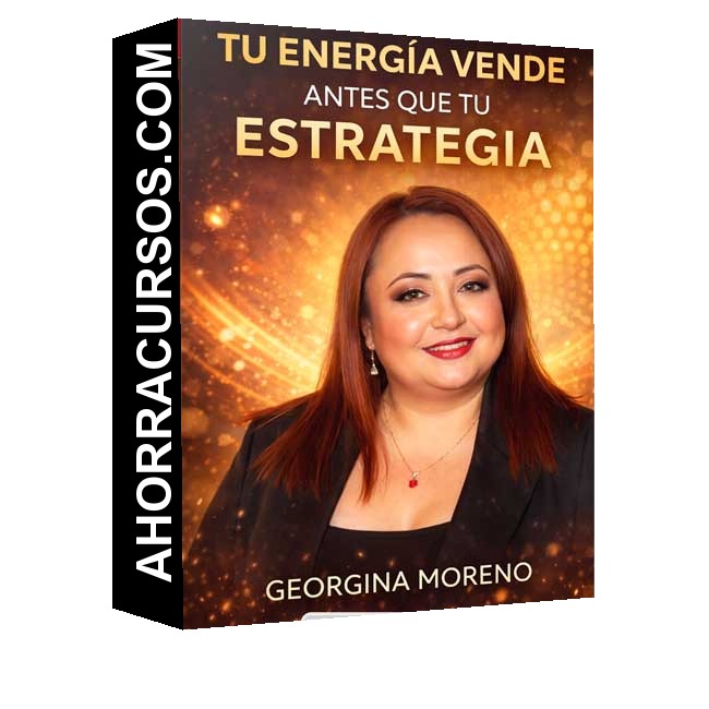 Tu Energía Vende Antes Que Tu Estrategia - Georgina Moreno