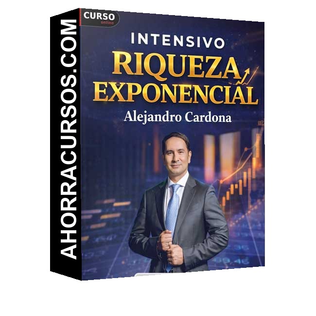 Intensivo Riqueza Exponencial - Alejandro Cardona