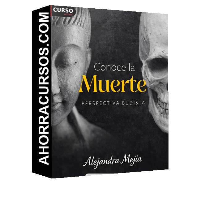 Conoce la Muerte – Perspectiva Budista - Alejandra Mejía