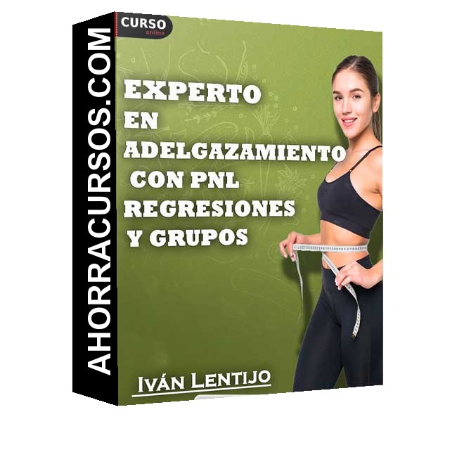 Curso Experto en Adelgazamiento con PNL, Regresiones y Grupos - Iván Lentijo