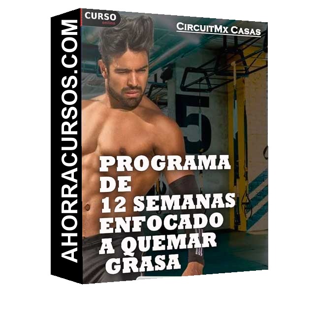 Programa de 12 Semanas Enfocado a Quemar Grasa - CircuitMx Casas