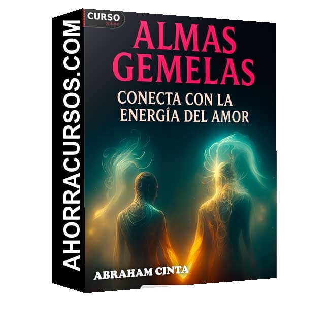 Almas Gemelas: Conecta con la energía del amor - Abraham Cinta