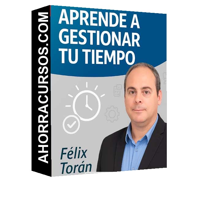 Aprende a Gestionar tu Tiempo – Félix Torán - Félix Torán