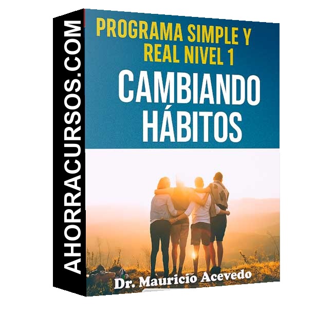 Programa Simple y Real Nivel 1 – Cambiando Hábitos de Dr. Mauricio Acevedo