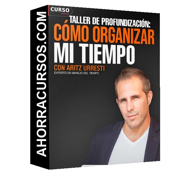 Taller de Profundización. Cómo Organizar mi Tiempo - Aritz Urresti