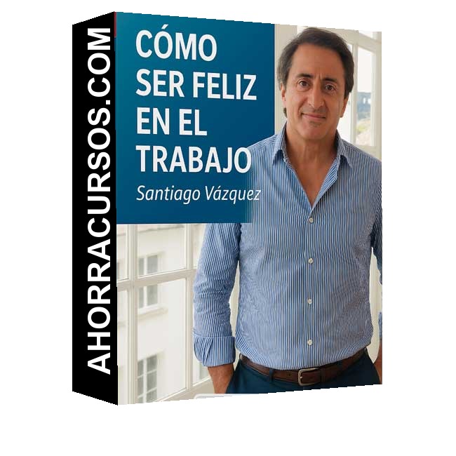 Cómo Ser Feliz en el Trabajo - Santiago Vásquez