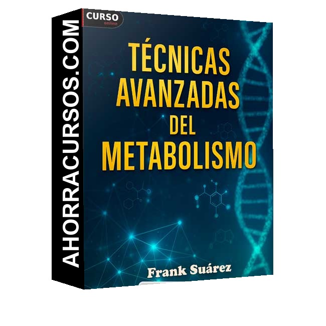 Técnicas avanzadas del metabolismo - Frank Suárez