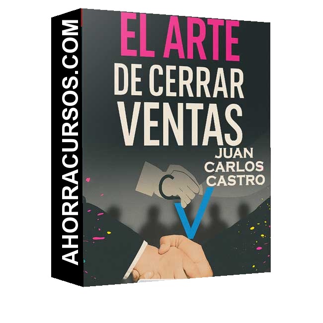 El Arte de Cerrar Ventas - Juan Carlos Castro