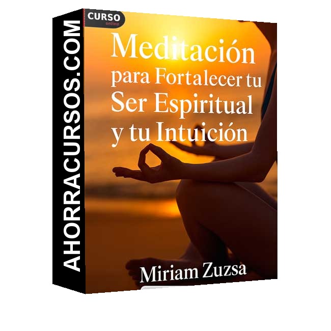 Meditación Para Fortalecer tu Ser Espiritual y tu Intuición - Miriam Zuzs