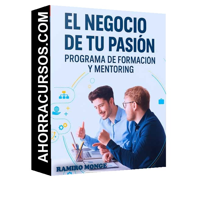 El Negocio de tu Pasión. Programa de Formación y Mentoring - Ramiro Monge