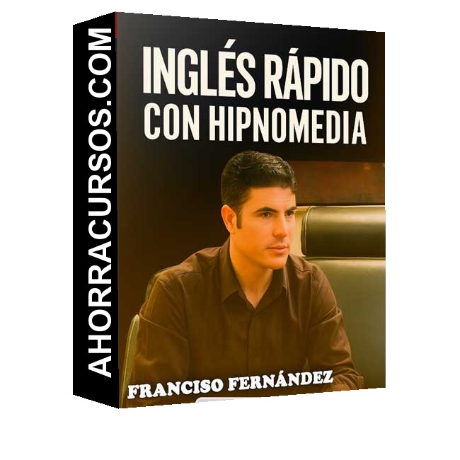 Inglés Rápido con Hipnomedia - Franciso Fernández