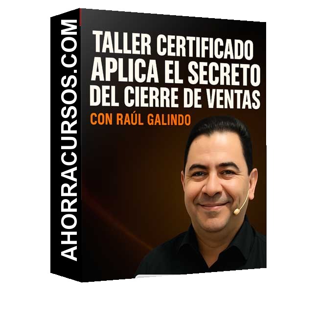 Taller Certificado Aplica el Secreto del Cierre de Ventas - Raul Galindo