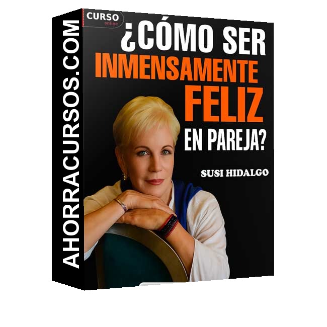 Cómo Ser Inmensamente Feliz en Pareja - Susi Hidalgo