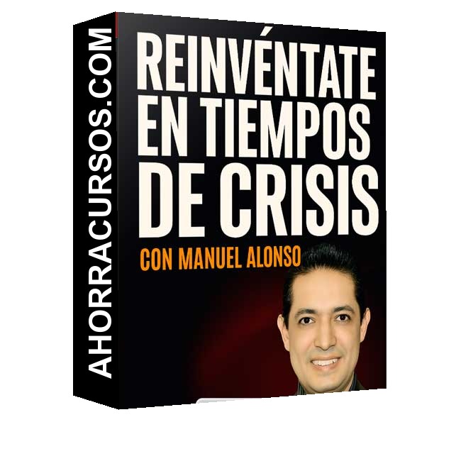 Reinvéntate en Tiempos de Crisis - Manuel Alonso