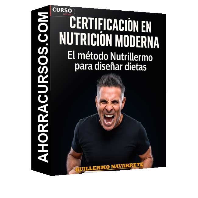 Certificación en Nutrición Moderna 2024 (Completo) - Guillermo Navarrete