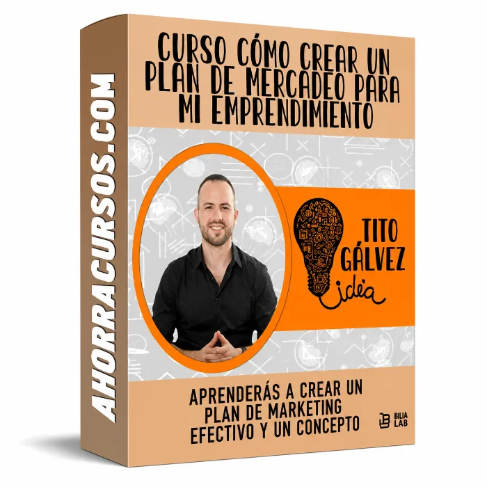 Curso Cómo Crear un Plan de Mercadeo Para Mi Emprendimiento – Tito Gálvez