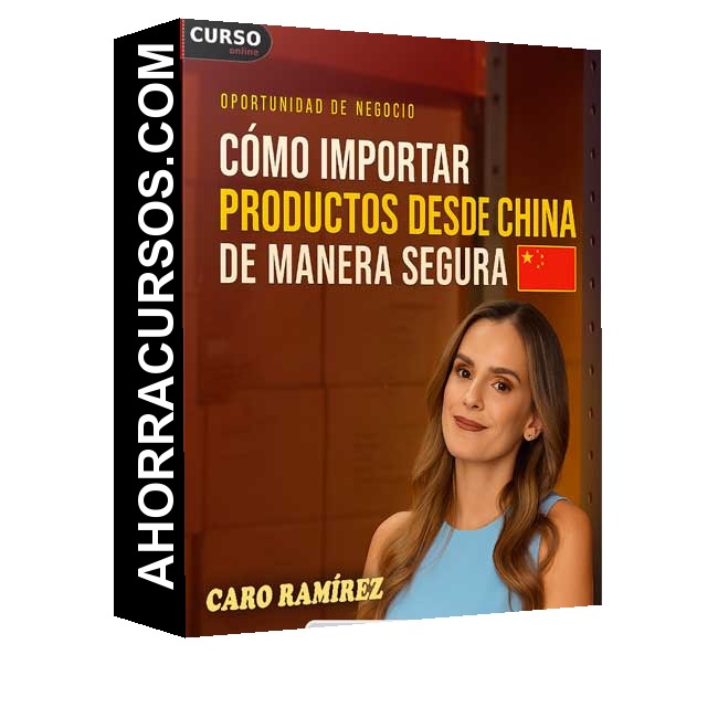 Importa desde China de forma segura y rentable - Caro Ramírez