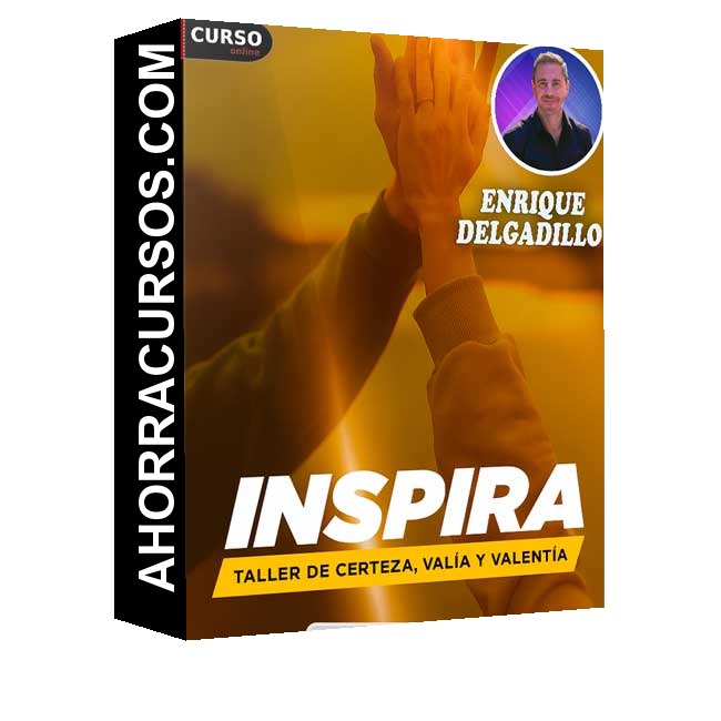 Inspira – Taller - Certeza, Valía y Valentía de Enrique Delgadillo