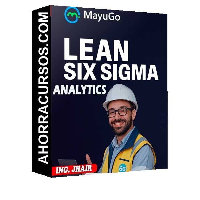 Fundamentos de Lean Six Sigma Analytics - Ing. Jhair